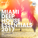 Miami Deep House Essentials 2017 (Deluxe Version) (unmixed tracks)