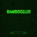 Bamboozled EP (Explicit)