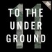 To The Underground Vol 11