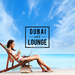 Dubai Lounge Vol 1