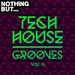 Nothing But... Tech House Grooves Vol 6