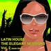 Latin House: The Elegant Sessions Vol 2 (Radio Edition)