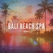 Bali Beach Spa Vol 1 (Holiday Filled Relaxing Music)