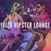 Ibiza Hipster Lounge Vol 1 (Cool Relaxing Music)