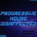 Progressive House Disaffected