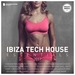 Ibiza Tech House Essentials 2017 (Deluxe Version) (unmixed tracks)