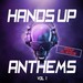 Hands Up Anthems - Hands Up Will Never Die - Vol 1