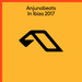 Anjunabeats In Ibiza 2017