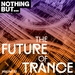 Nothing But... The Future Of Trance Vol 02