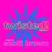 Scott Brown / Various - Twisted! Vol 1 (unmixed tracks)
