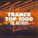 Trance Top 1000: The Anthems