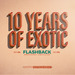 10 Years Of Exotic: Flashback Part 1
