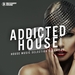 Addicted 2 House Vol 26 (House Music Selection)
