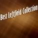 Best Leftfield Collection