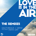 Love Is In The Air (2018 Remixes)