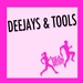 Deejays & Tools