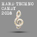 Hard Techno Candy 2018