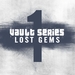 Vault Series Lost Gems Part 1