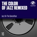 The Color Of Jazz Remixed (Jazz On The Dancefloor)