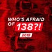 Whoas Afraid Of 138! 2018
