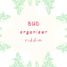 Bud Organizer Riddim