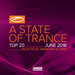 A State Of Trance Top 20 - June 2018