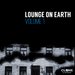 Lounge On Earth Vol 1