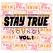 Stay True Sounds Vol 1