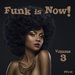 Funk Is Now! Volume 3