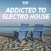 Addicted To Electro House