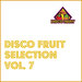 Disco Fruit Selection Vol 7