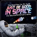 Just Be Good In Space