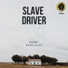 Slave Driver