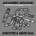 Alejandro Molinari - Discoteca Mexicana