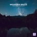 Mountain Breeze Vol 2 (Relaxing Mindfulness And Zen Music)