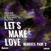Let's Make Love (Remixes Part 2)