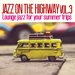 Jazz On The Highway Vol 3 (Lounge Jazz For Your Summer Trips)