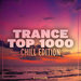 Trance Top 1000 (Chill Edition)