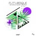 Futuresque - The Future House Collection Vol 16