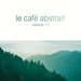 Le Cafe Abstrait By Raphael Marionneau Vol 13