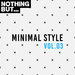 Nothing But... Minimal Style Vol 03