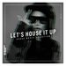 Let's House It Up Vol 15