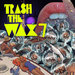 Trash The Wax Vol 7