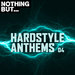 Nothing But... Hardstyle Anthems Vol 04
