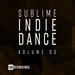 Sublime Indie Dance Vol 05