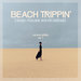 Beach Trippin' (Deep-House Sandcastles) Vol 1