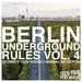 Berlin Underground Rules Vol 4 (Techno, Tech House, Minimal Selection)