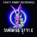 Crazy Rabbit Recordings Dubwise Style