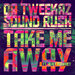 Da Tweekaz & Sound Rush / Ruby Prophet - Take Me Away