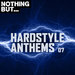 Nothing But... Hardstyle Anthems Vol 07